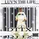 DTTX - Luv N The Life